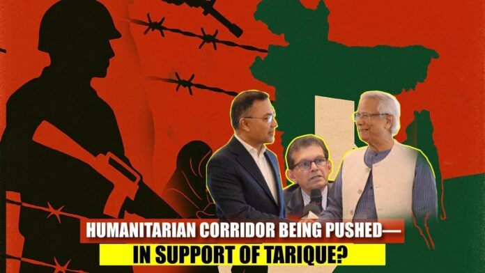 Humanitarian Corridor Being Pushed—In Support of Tarique