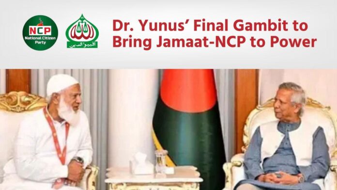 Dr. Yunus’ Final Gambit to Bring Jamaat-NCP to Power