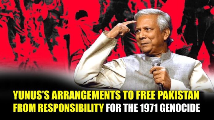 Yunus’s Arrangements to Free Pakistan from Responsibility for the 1971 Genocide