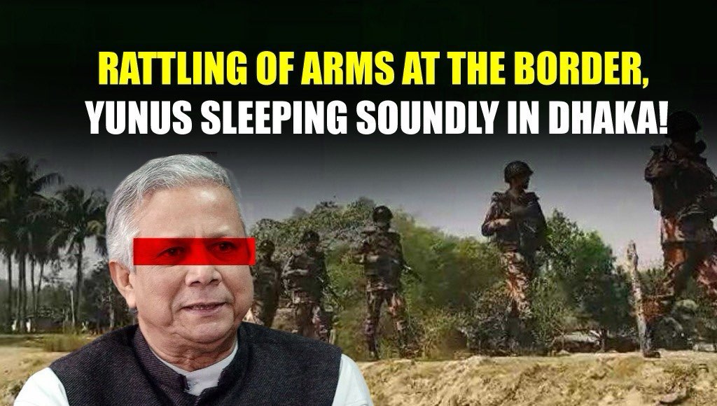 Rattling of Arms at the Border, Yunus Sleeping Soundly in Dhaka!