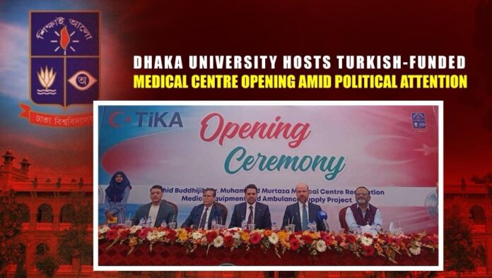 Dhaka University Hosts Turkish-Funded Medical Centre Opening Amid Political Attention