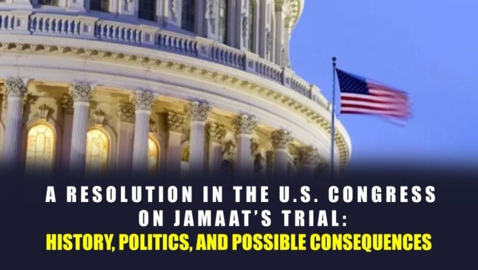 A Resolution in the U.S. Congress on Jamaat’s Trial: History, Politics, and Possible Consequences