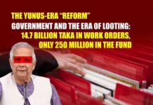 The Yunus-Era “Reform” Government and the era of Looting: 14.7 Billion Taka in Work Orders, Only 250 Million in the Fund